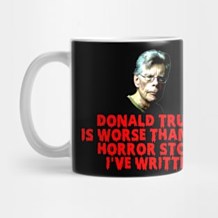 Donald Trump is worse than any horror story i've written Mug